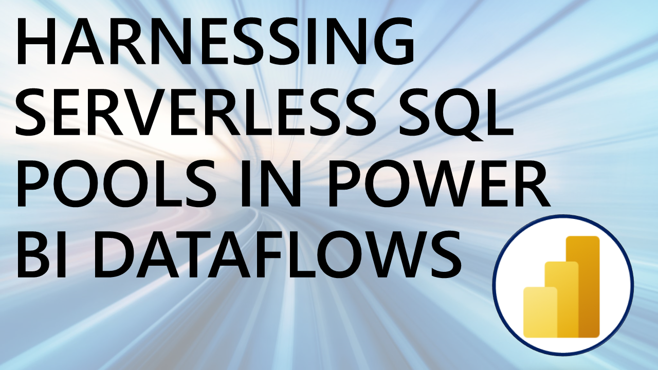 Harnessing Azure Synapse Analytics SQL Serverless in Power BI Dataflows Harnessing Azure Synapse Analytics SQL Serverless in Power BI Dataflows