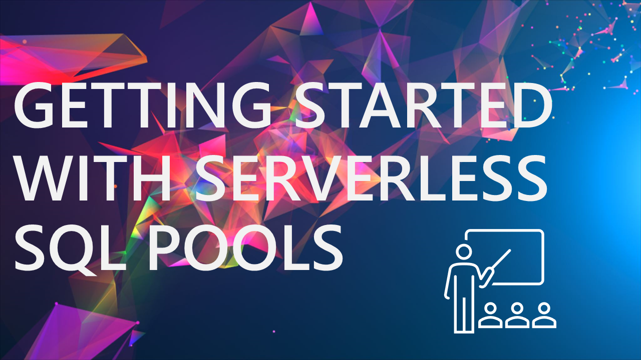 Getting Started with Serverless SQL Pools