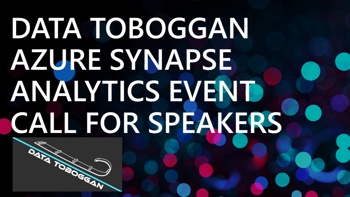 Data Toboggan Azure Synapse Analytics Event – Call For Speakers