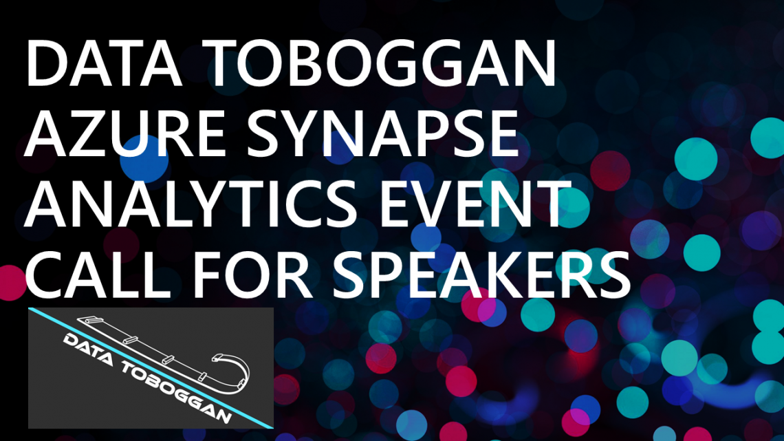 Data Toboggan Azure Synapse Analytics Event – Call For Speakers Data Toboggan Azure Synapse Analytics Event – Call For Speakers