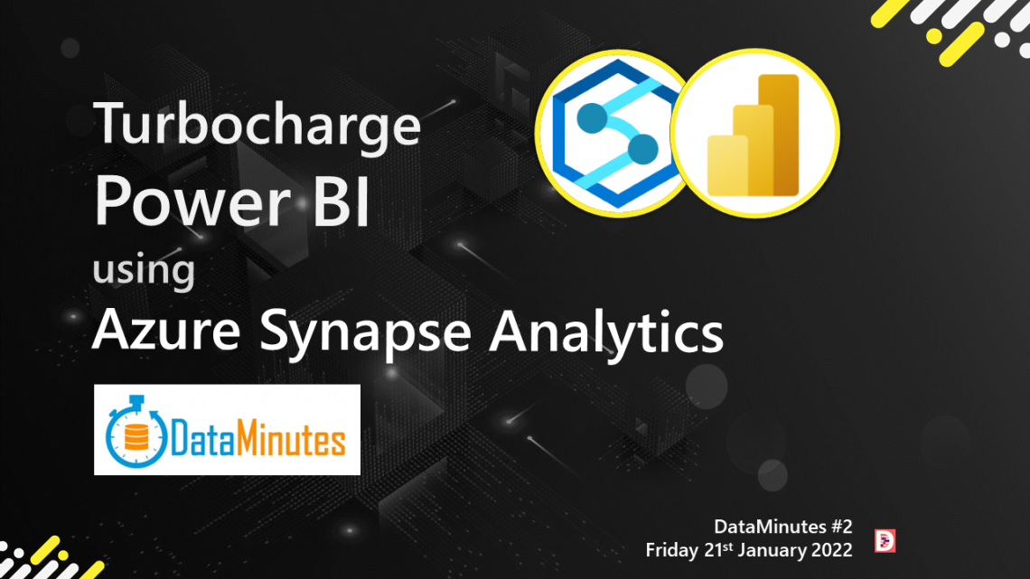 DataMinutes #2 Session Companion for Turbocharging Power BI using Synapse Analytics DataMinutes #2 Session Companion for Turbocharging Power BI using Synapse Analytics