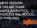 The Dream Team Synapse Analytics Serverless SQL Pools and Pipelines