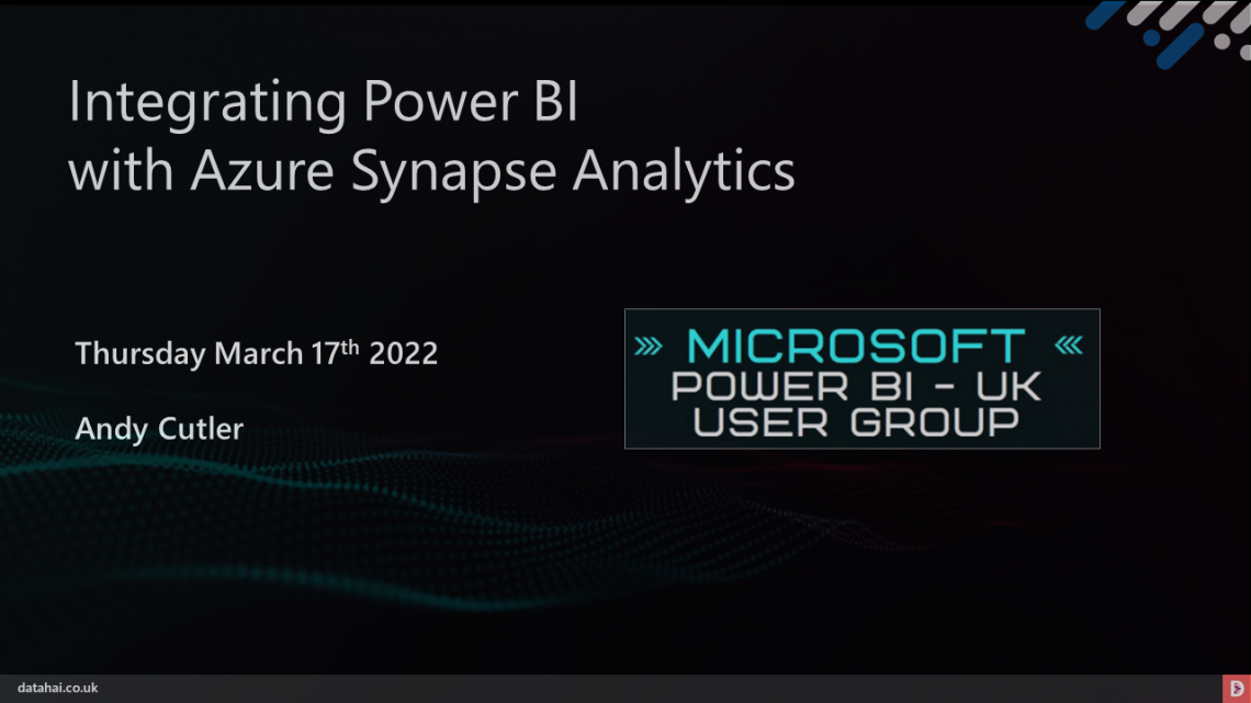 Integrating Power BI & Azure Synapse Analytics – Power BI UK User Group Integrating Power BI & Azure Synapse Analytics – Power BI UK User Group