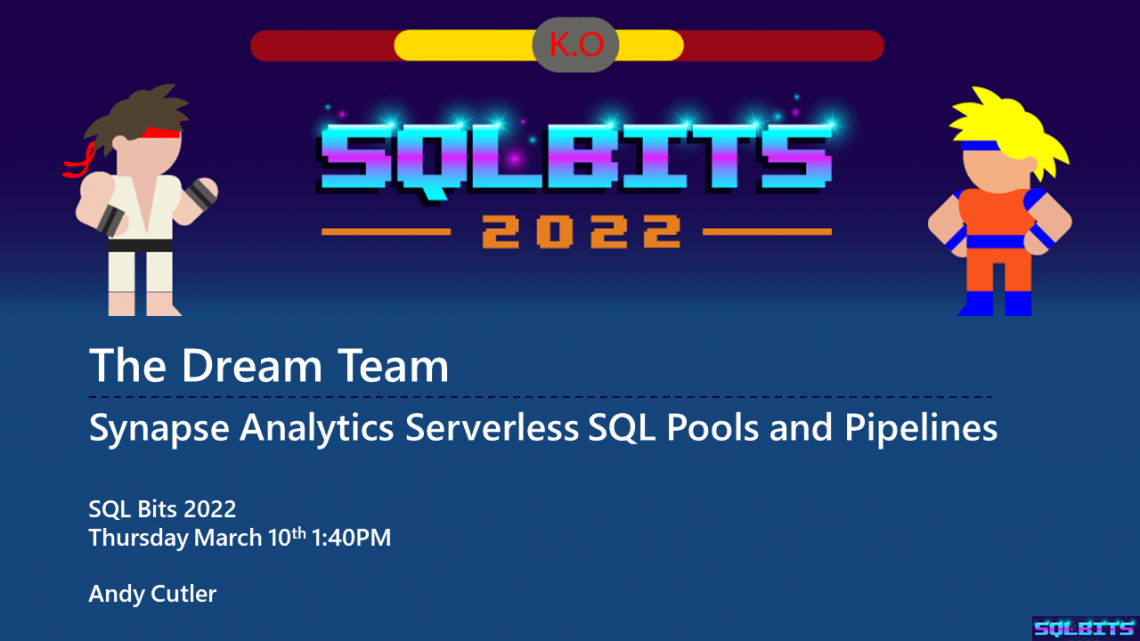 SQLBits 2022 – The Dream Team: Synapse Analytics Serverless SQL Pools and Pipelines SQLBits 2022 – The Dream Team: Synapse Analytics Serverless SQL Pools and Pipelines