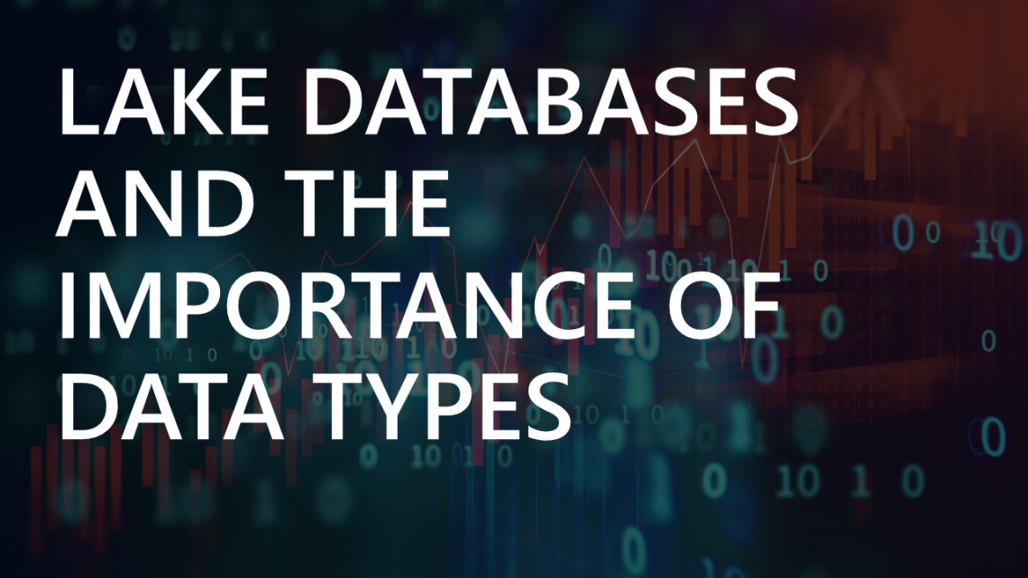 Lake Databases And The Importance of Data Types Lake Databases And The Importance of Data Types