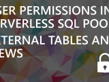 User Permissions in Serverless SQL Pools External Tables vs Views