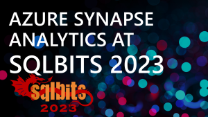 Azure Synapse Analytics at SQLBits 2023