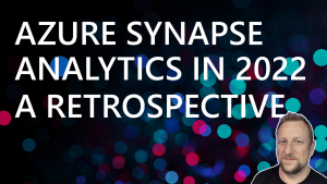 Azure Synapse Analytics 2022 A Retrospective