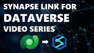 Synapse Link for Dataverse: Video Series