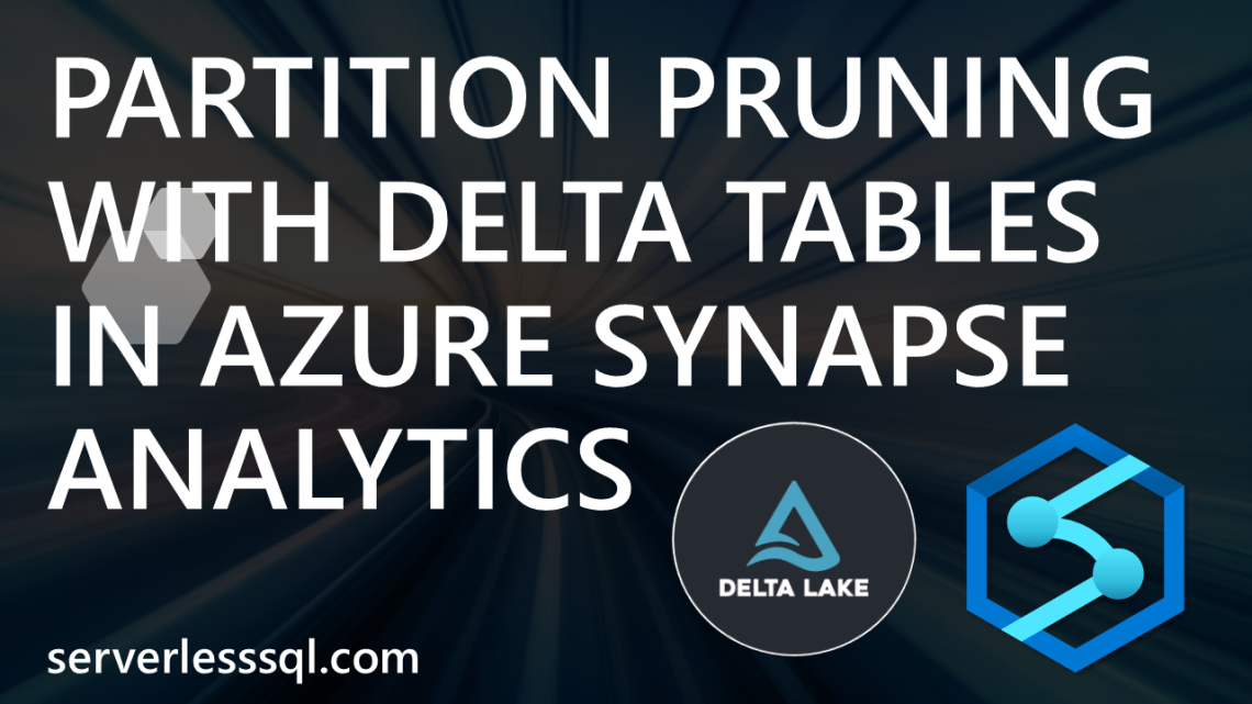 Partition Pruning with Delta Tables in Azure Synapse Analytics Partition Pruning with Delta Tables in Azure Synapse Analytics