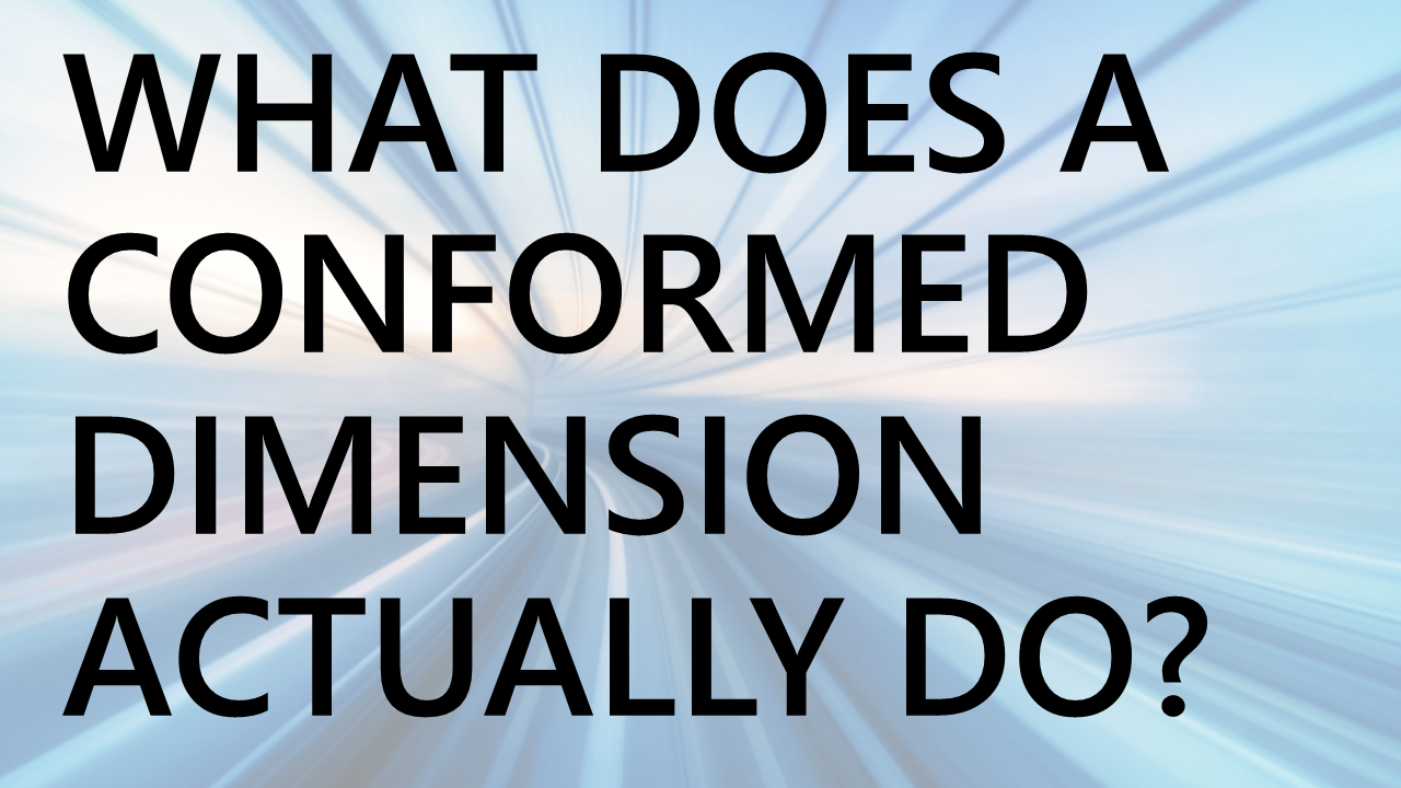 What does a Conformed Dimension actually do?