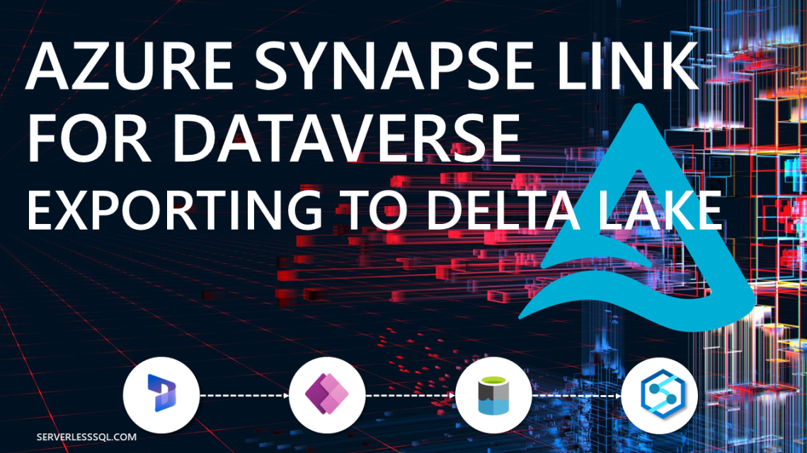 Synapse Link for Dataverse: Exporting to Delta Lake Synapse Link for Dataverse: Exporting to Delta Lake