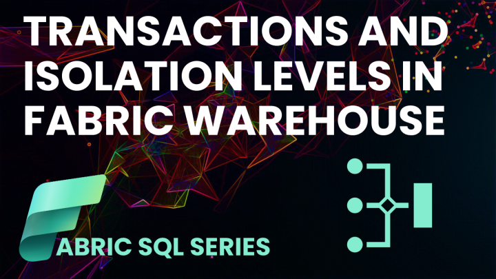 Transactions and Isolation Levels in Fabric Warehouse